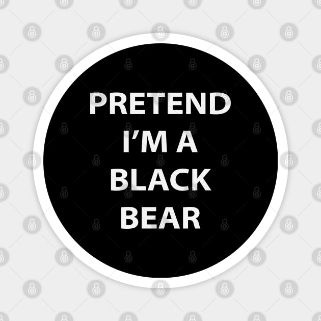 Pretend I'm A Black Bear Magnet by inotyler